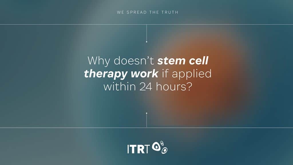 Why doesnt stem cell therapy work if applied within 24 hours