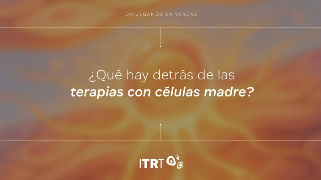 ¿Que hay detras de las terapias con celulas madre